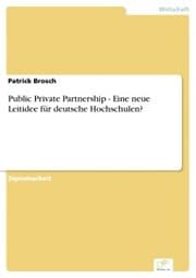 Cover von Public Private Partnership - Eine neue Leitidee für deutsche Hochschulen?