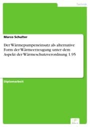 Cover von Der Wärmepumpeneinsatz als alternative Form der Wärmeerzeugung unter dem Aspekt der Wärmeschutzverordnung 1.95