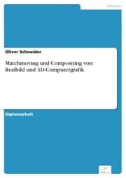 Cover von Matchmoving und Compositing von Realbild und 3D-Computergrafik