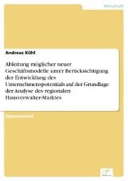 Cover von Ableitung möglicher neuer Geschäftsmodelle unter Berücksichtigung der Entwicklung des Unternehmenspotentials auf der Grundlage der Analyse des regionalen Hausverwalter-Marktes