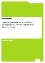 Cover von Onomatopoetische Verben und ihre Bildung in der Lyrik des ungarischen Dichters Petöfi