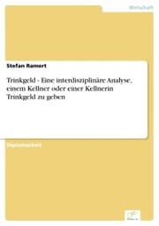 Cover von Trinkgeld - Eine interdisziplinäre Analyse, einem Kellner oder einer Kellnerin Trinkgeld zu geben