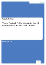 Cover von 'Tragic Patriarchy': The Misogynist Side of Shakespeare in 'Hamlet' and 'Othello'