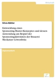 Cover von Entwicklung eines Sponsoring-Muster-Konzeptes und dessen Anwendung am Beipiel der Sponsoringaktivitäten der Brauerei Meckatzer Löwenbräu