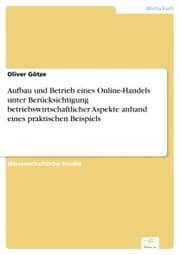 Cover von Aufbau und Betrieb eines Online-Handels unter Berücksichtigung betriebswirtschaftlicher Aspekte anhand eines praktischen Beispiels