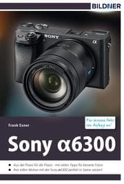 Cover von Sony alpha 6300 - Für bessere Fotos von Anfang an!