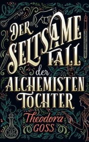 Cover von Der seltsame Fall der Alchemisten-Tochter