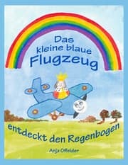 Cover von Das kleine blaue Flugzeug entdeckt den Regenbogen