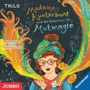 Cover von Madame Kunterbunt 1 - und das Geheimnis der Mutmagie