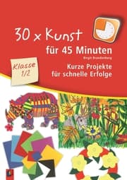 Cover von 30 x Kunst für 45 Minuten - Klasse 1/2