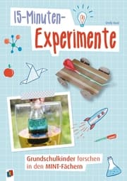 Cover von 15-Minuten-Experimente - Grundschulkinder forschen in den MINT-Fächern