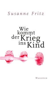 Cover von Wie kommt der Krieg ins Kind