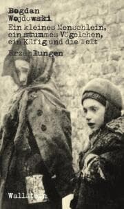 Cover von Ein kleines Menschlein, ein stummes Vögelchen, ein Käfig und die Welt