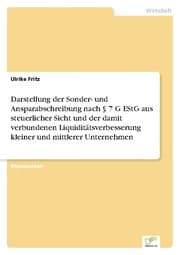 Cover von Darstellung der Sonder- und Ansparabschreibung nach § 7 G EStG aus steuerlicher Sicht und der damit verbundenen Liquiditätsverbesserung kleiner und mittlerer Unternehmen