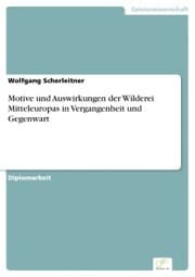 Cover von Motive und Auswirkungen der Wilderei Mitteleuropas in Vergangenheit und Gegenwart