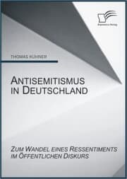 Cover von Antisemitismus in Deutschland: Zum Wandel eines Ressentiments im öffentlichen Diskurs