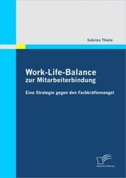 Cover von Work-Life-Balance zur Mitarbeiterbindung