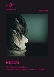 Cover von Emos: Eine Jugendsubkultur - begleitet von Vorurteilen, Hass und Angst!