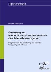 Cover von Gestaltung des Informationsaustausches zwischen den Unternehmensorganen - Möglichkeiten des Controlling aus Sicht der Prinzipal-Agenten-Theorie