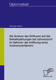 Cover von Die Analyse des Einflusses auf die Gehaltszahlungen bei Lohnverzicht im Rahmen der Eröffnung eines Insolvenzverfahrens