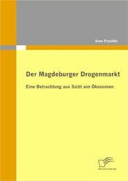 Cover von Der Magdeburger Drogenmarkt: Eine Betrachtung aus Sicht von Ökonomen