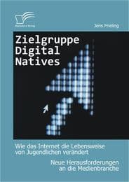 Cover von Zielgruppe Digital Natives: Wie das Internet die Lebensweise von Jugendlichen verändert