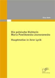 Cover von Die polnische Dichterin Maria Pawlikowska-Jasnorzewska: Hauptmotive in ihrer Lyrik