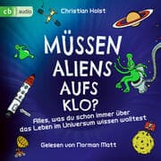 Cover von Müssen Aliens aufs Klo? - Alles, was du schon immer über das Leben im Universum wissen wolltest