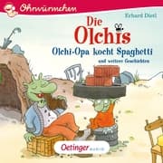 Cover von Die Olchis. Olchi-Opa kocht Spaghetti und weitere Geschichten