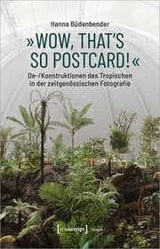 Cover von 'Wow, that's so postcard!' - De-/Konstruktionen des Tropischen in der zeitgenössischen Fotografie