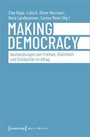 Cover von Making Democracy - Aushandlungen von Freiheit, Gleichheit und Solidarität im Alltag