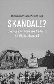Cover von Skandal!? Stadtgeschichten aus Marburg im 20. Jahrhundert