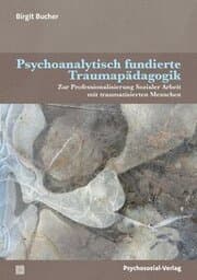 Cover von Psychoanalytisch fundierte Traumapädagogik