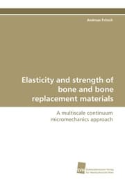 Cover von Elasticity and strength of bone and bone replacement materials