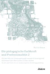 Cover von Die pädagogische Fachkraft und Professionalität: Wie mit Hilfe der Schemapädagogik extreme Erziehungsstile identifiziert und überwunden werden können (2)