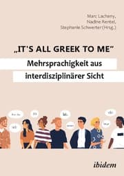 Cover von 'It's all Greek to me': Mehrsprachigkeit aus interdisziplinärer Sicht