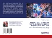 Cover von MOUSE CELLULAR IMMUNE RESPONSE TO PLASMODIUM BERGHEI NK65 INFECTION
