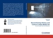 Cover von Reconstituting History and Culture in New Media Art