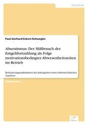 Cover von Absentismus: Der Mißbrauch der Entgeltfortzahlung als Folge motivationsbedingter Abwesenheitszeiten im Betrieb