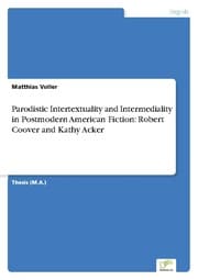 Cover von Parodistic Intertextuality and Intermediality in Postmodern American Fiction: Robert Coover and Kathy Acker
