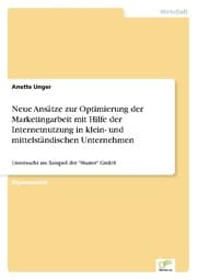 Cover von Neue Ansätze zur Optimierung der Marketingarbeit mit Hilfe der Internetnutzung in klein- und mittelständischen Unternehmen