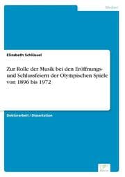 Cover von Zur Rolle der Musik bei den Eröffnungs- und Schlussfeiern der Olympischen Spiele von 1896 bis 1972