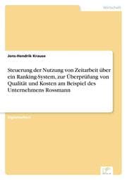Cover von Steuerung der Nutzung von Zeitarbeit über ein Ranking-System, zur Überprüfung von Qualität und Kosten am Beispiel des Unternehmens Rossmann