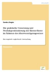 Cover von Die praktische Umsetzung und Produktpositionierung der Riester-Rente im Rahmen des Altersvermögensgesetzes