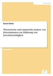 Cover von Theoretische und empirische Analyse von Determinanten zur Erklärung von Investitionstätigkeit
