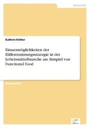 Cover von Einsatzmöglichkeiten der Differenzierungsstrategie in der Lebensmittelbranche am Beispiel von Functional Food
