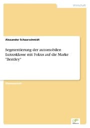 Cover von Segmentierung der automobilen Luxusklasse mit Fokus auf die Marke 'Bentley'