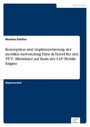 Cover von Konzeption und Implementierung der mobilen Anwendung Time & Travel für den TÜV- Rheinland auf Basis der SAP Mobile Engine