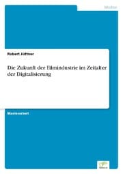 Cover von Die Zukunft der Filmindustrie im Zeitalter der Digitalisierung