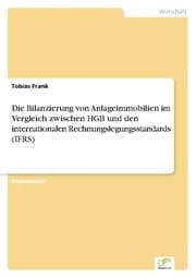 Cover von Die Bilanzierung von Anlageimmobilien im Vergleich zwischen HGB und den internationalen Rechnungslegungsstandards (IFRS)